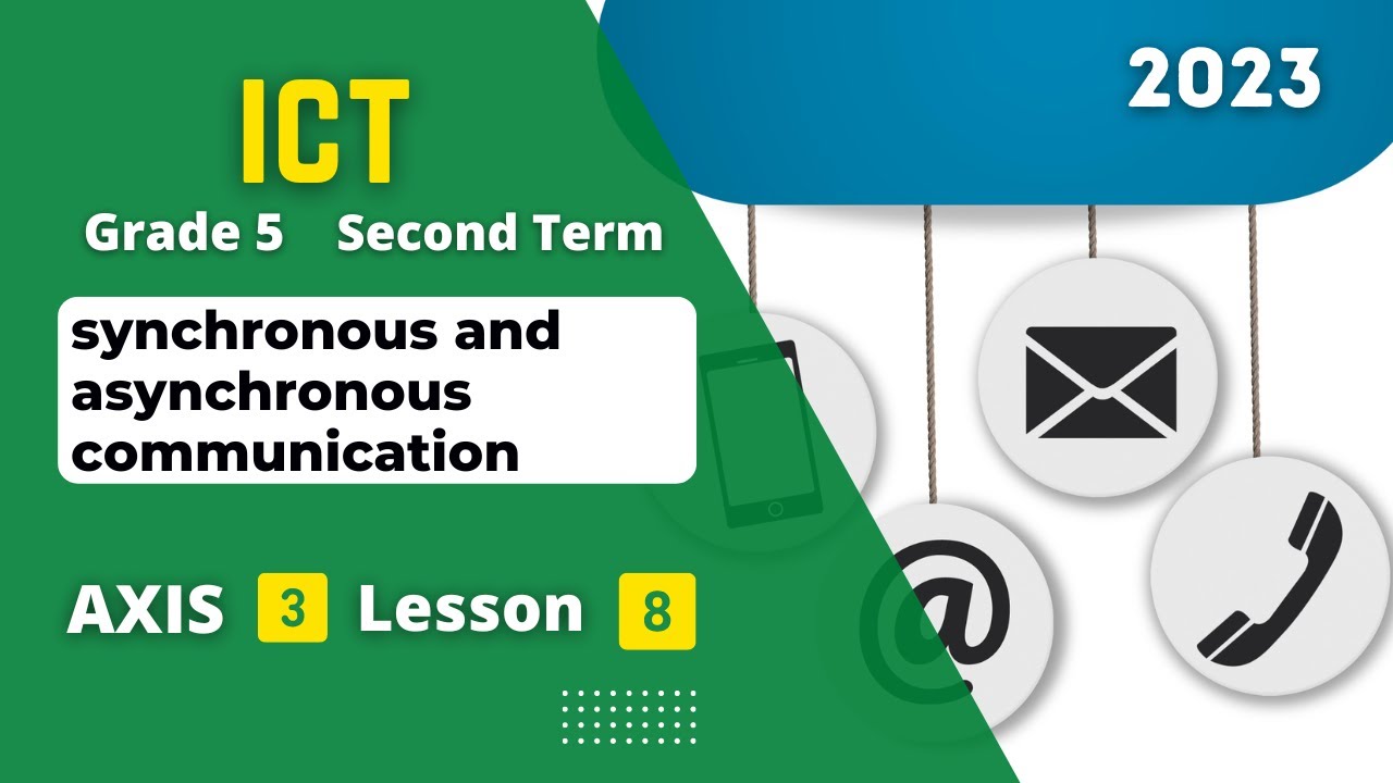 Grade 5 | ICT | Axis 3 - Lesson 8 | synchronous and asynchronous communication.
