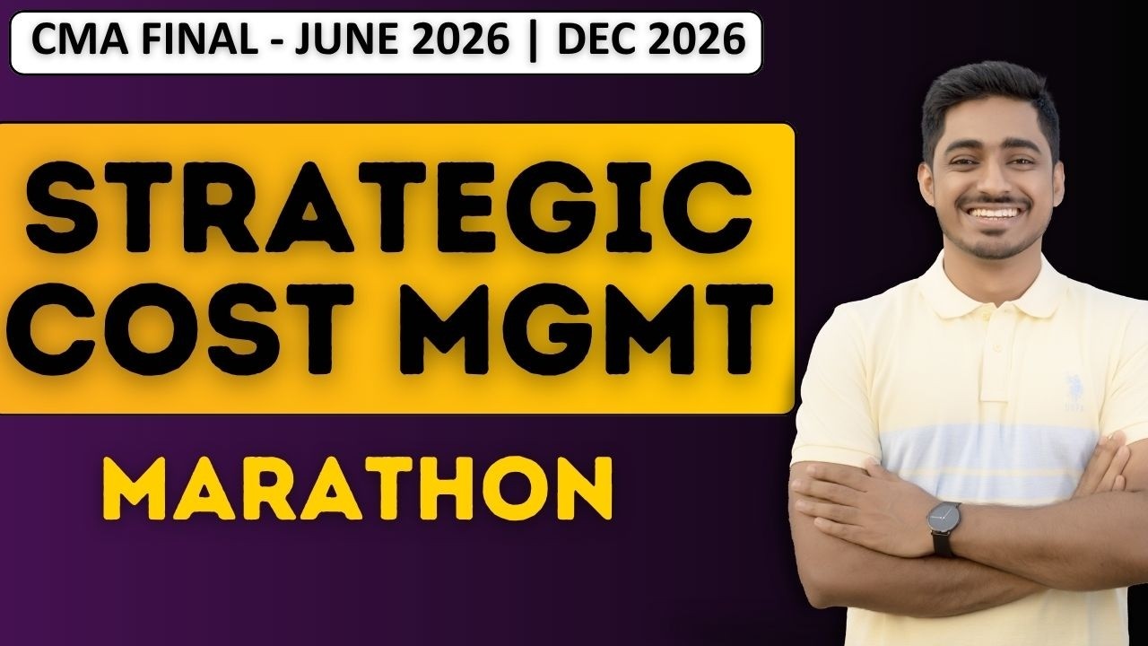 CMA Final | Strategic Cost Management Marathon | SCM Revision | SCM Marathon |  June & Dec 2026