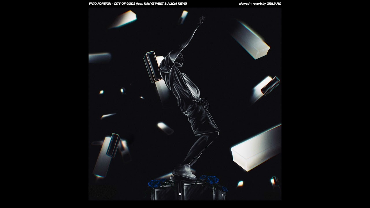 FIVIO FOREIGN, KANYE WEST + ALICIA KEYS - CITY OF GODS ( s l o w e d   +   r e v e r b )