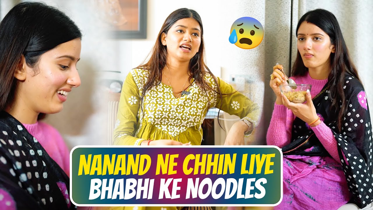 Nanand ne Chhin liye Bhabhi ke Noodles 🍜🤪