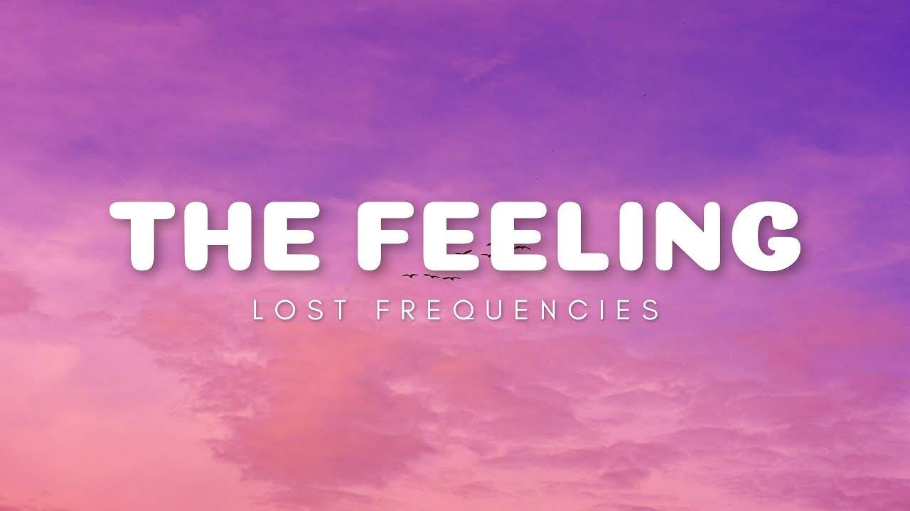 Lost Frequencies - The Feeling (Lyrics)