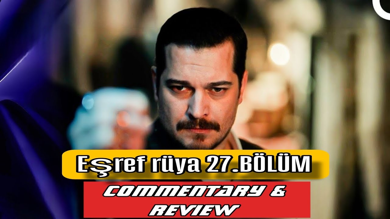 Eşref R&uuml;ya 27. B&ouml;l&uuml;m | HD Review