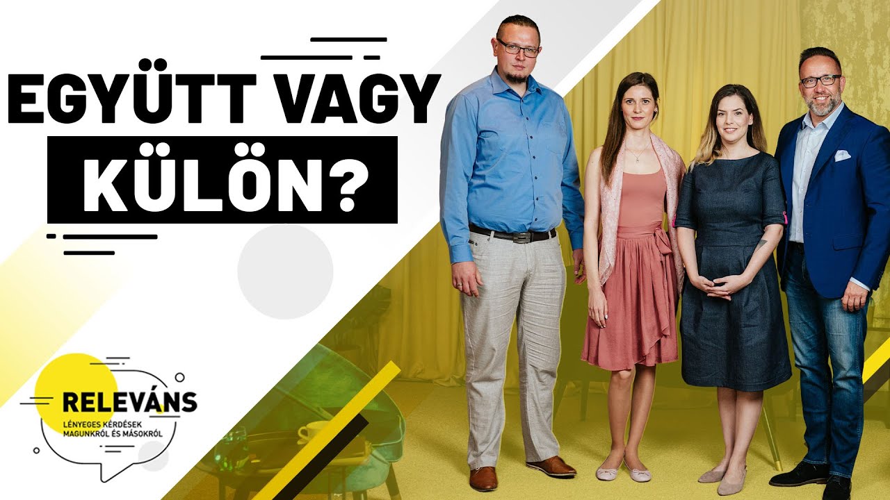 Együtt vagy külön? | Releváns - Lényeges kérdések magunkról és másokról