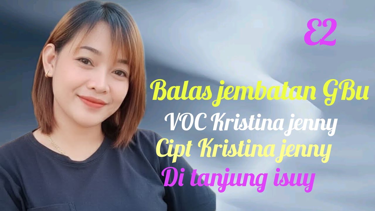 Balasan jembatan gbu VOC Kristina jenny di tanjung isuy bersama E2 