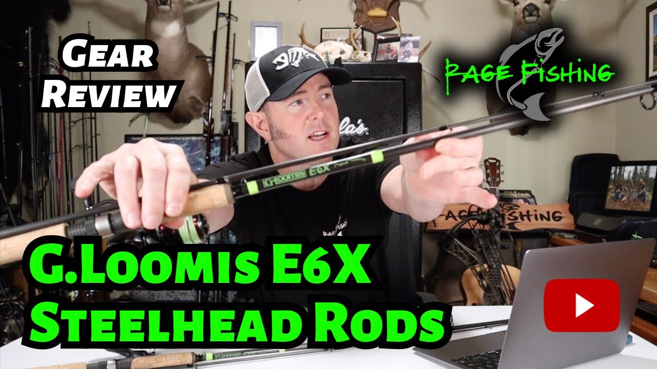 G.LOOMIS E6X STEELHEAD RODS - GEAR REVIEW AND WEIGH IN - MY 2 WORKHORSE RODS - 1143-2S & 1145-2S STR
