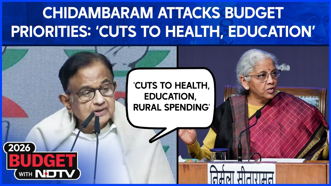 Budget 2026 | 'Cuts to Health, Education, Rural Spending': Chidambaram Attacks Budget Priorities