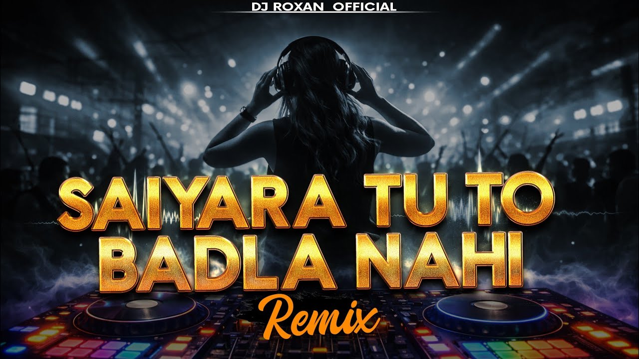 Saiyara Tu To Badla Nahi Hai (Remix) | Emotional Love Song | DJ Remix | Bollywood EDM 2026 | Roxan