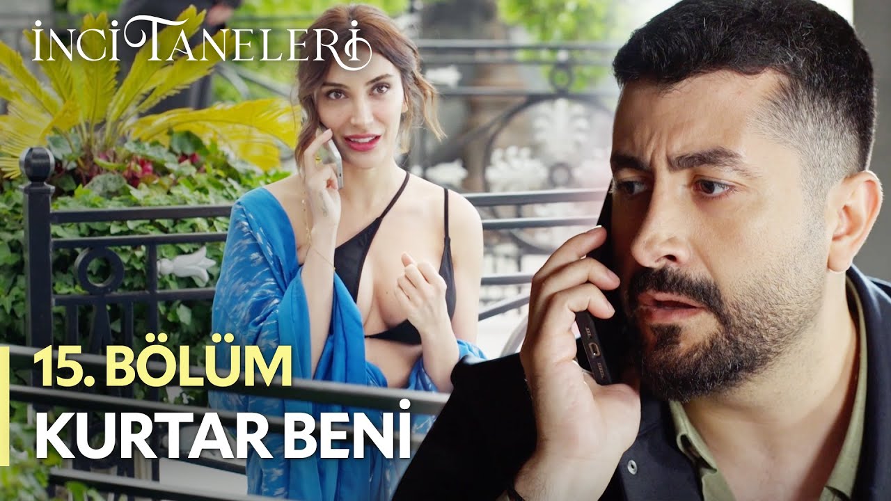 Kurtar Beni - İnci Taneleri (15. Bölüm)