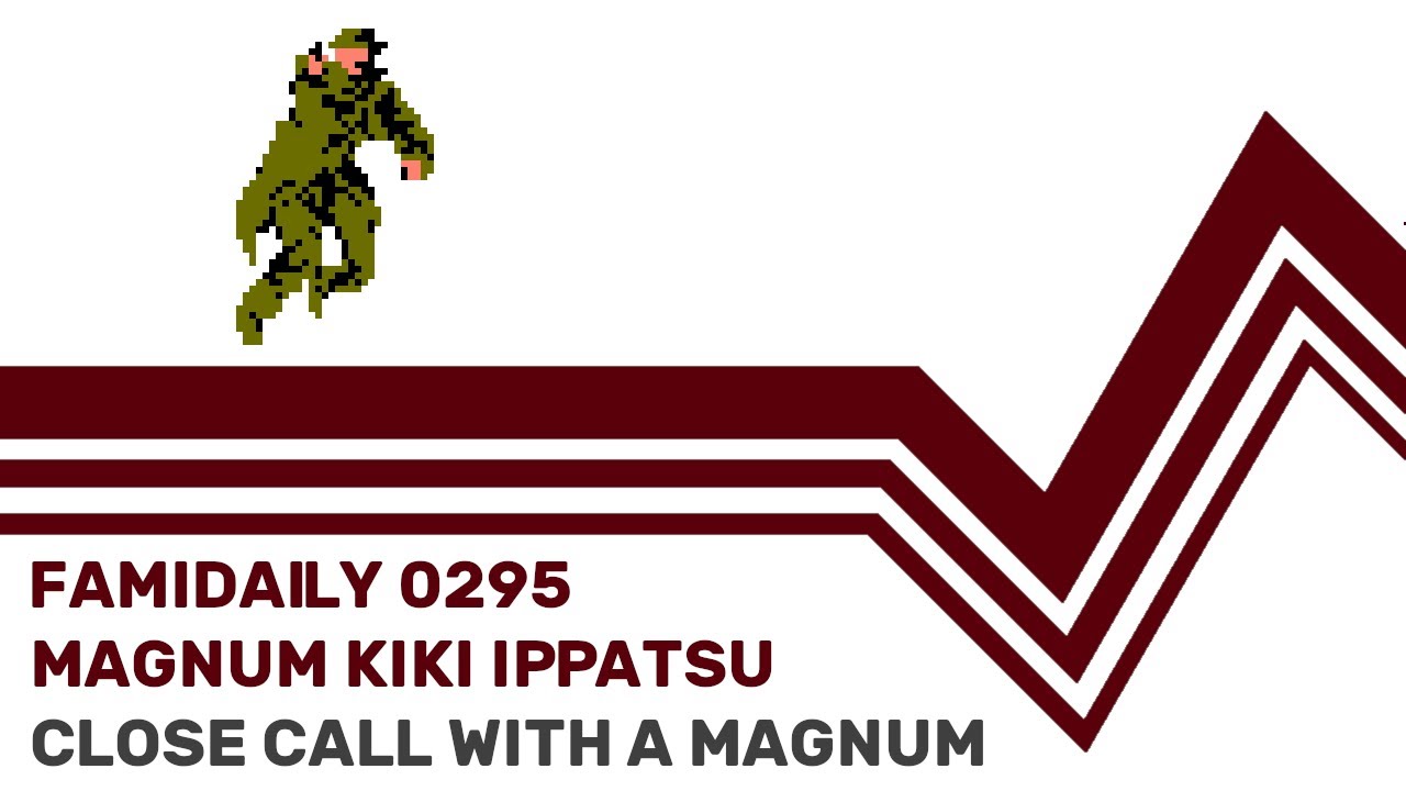 Famidaily - Episode 0295 - Magnum Kiki Ippatsu/Close Call with a Magnum (マグナム危機一髪)