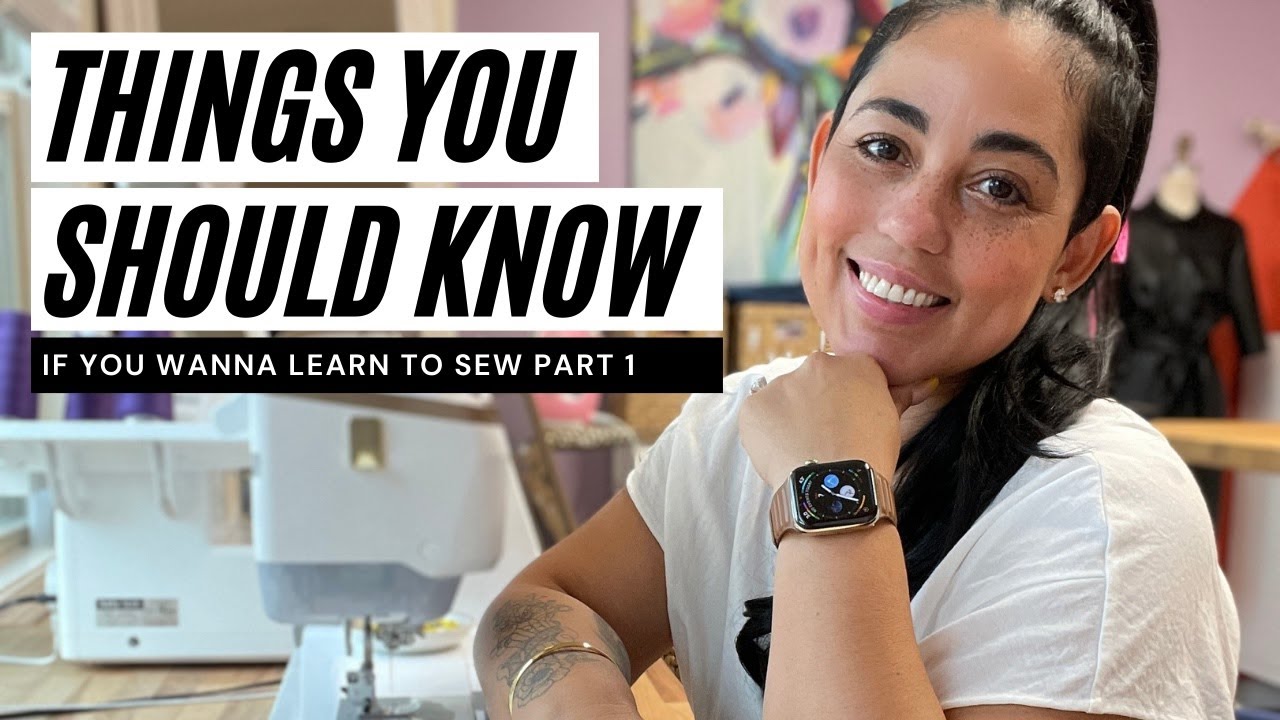 Things You Should Know If You Wanna Learn To Sew!