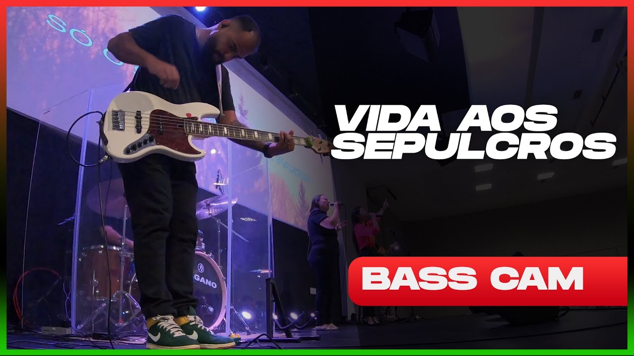 VIDA AOS SEPULCROS | BASS CAM - Israel Dias