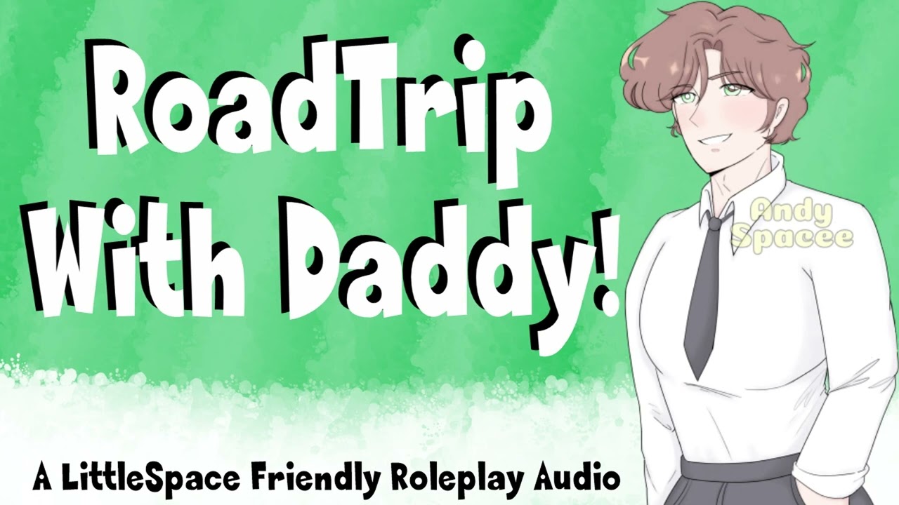 RoadTrip With Daddy! | A LittleSpace Friendly Roleplay Audio