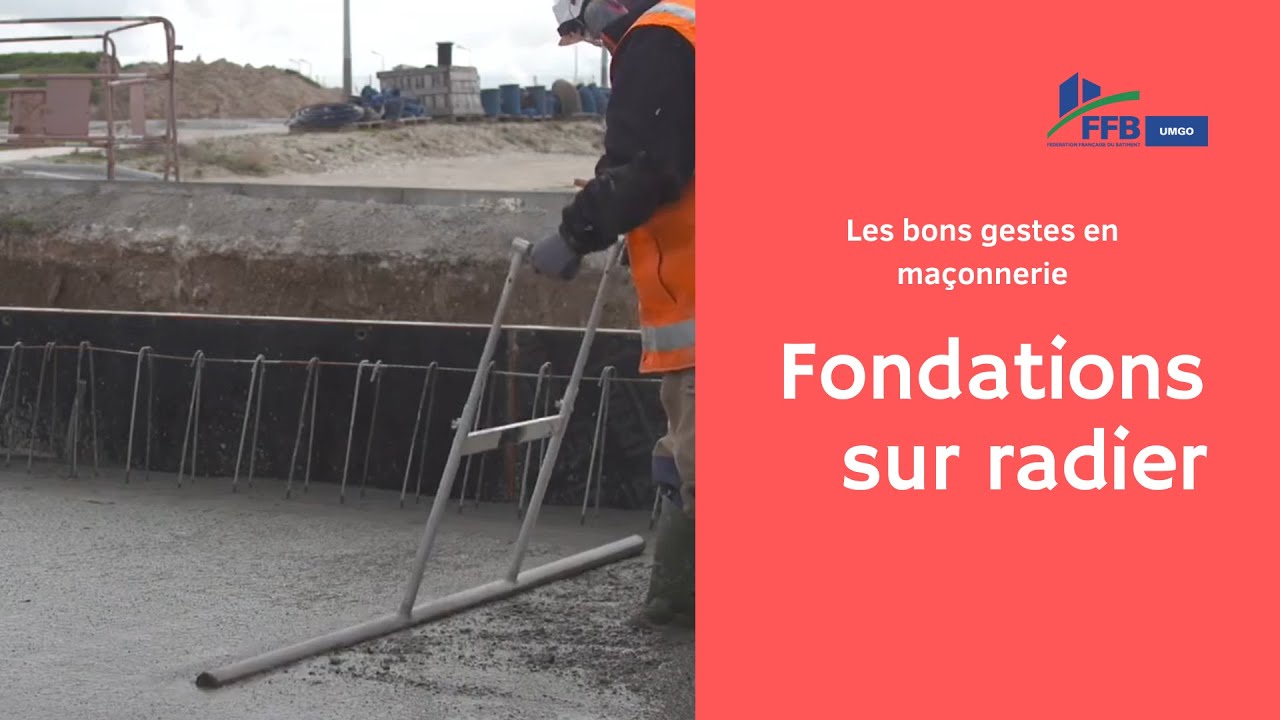 Les bons gestes en maçonnerie: Fondations sur radier