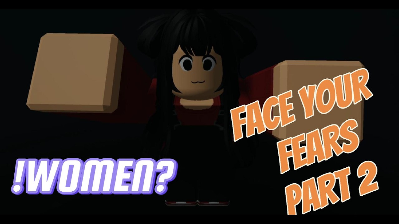 WHY ARE THERE SO MANY WOMEN? Face Your Fears Part 2 #faceyourfears #scary #roblox