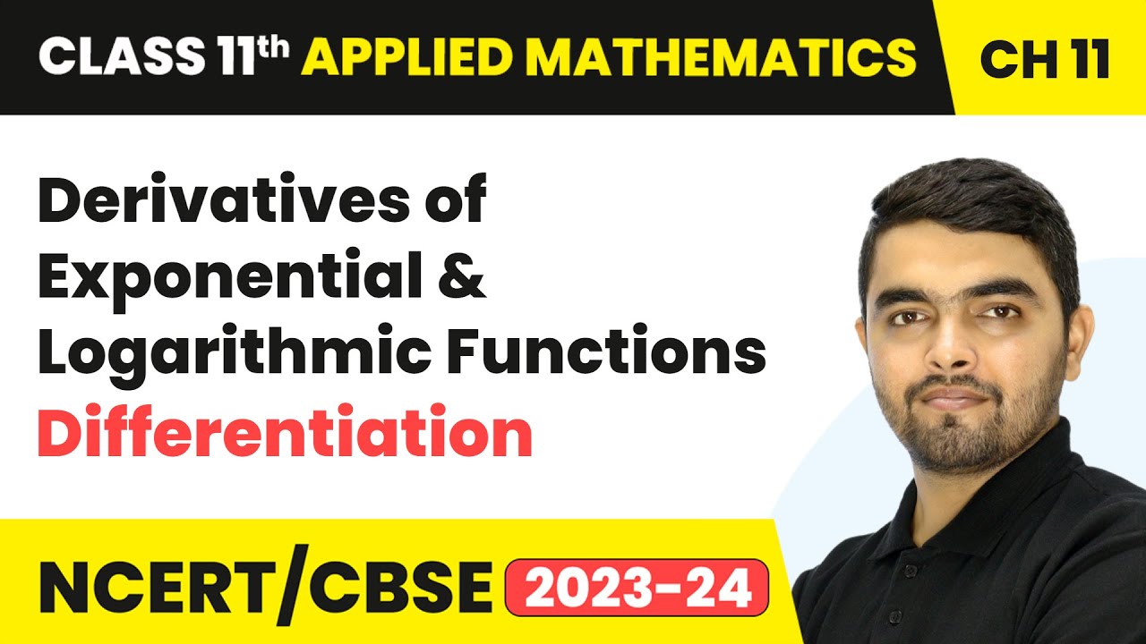Derivatives of Exponential & Logarithmic Functions | Class 11 Applied Mathematics Chapter 11