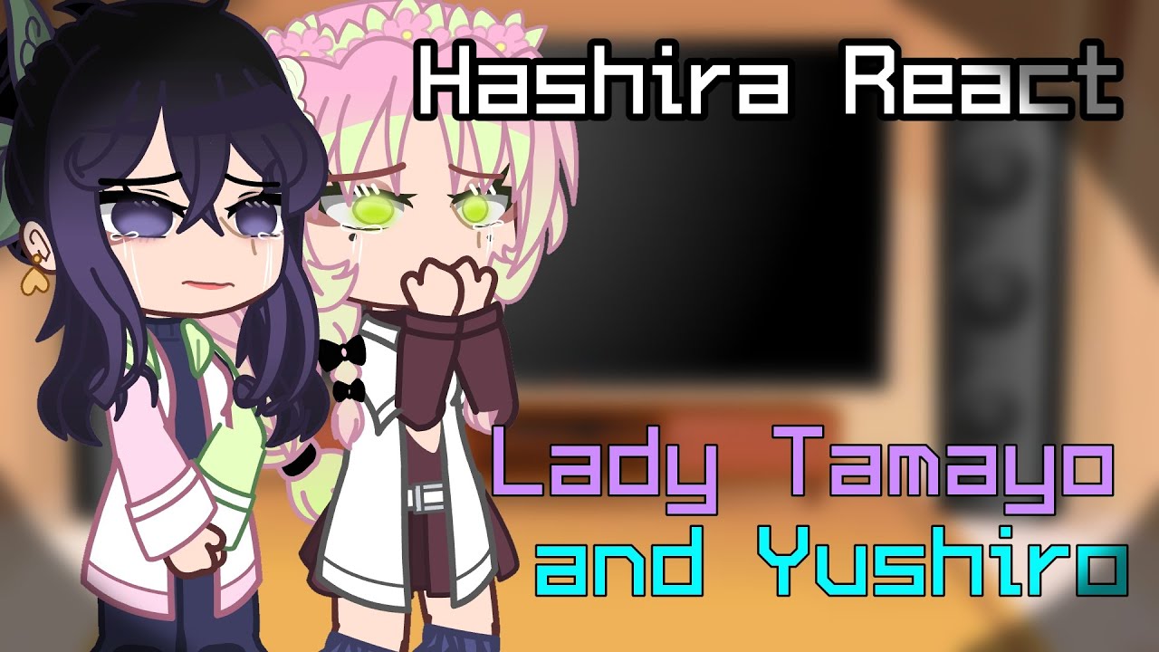 (CREDS IN DESC) Hashira(-3) React to Lady Tamayo & Yushiro [⚠️SPOILERS⚠️]