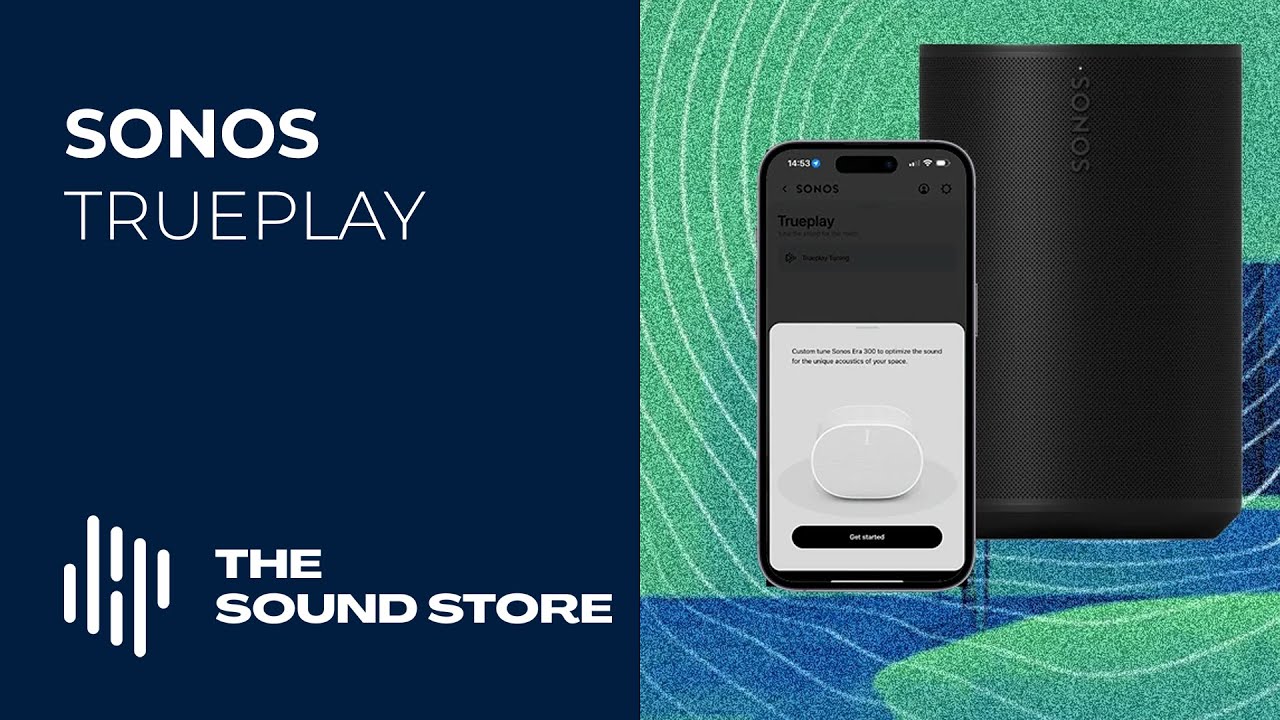 SONOS TRUEPLAY & SOUND SETTINGS - THE SOUND STORE