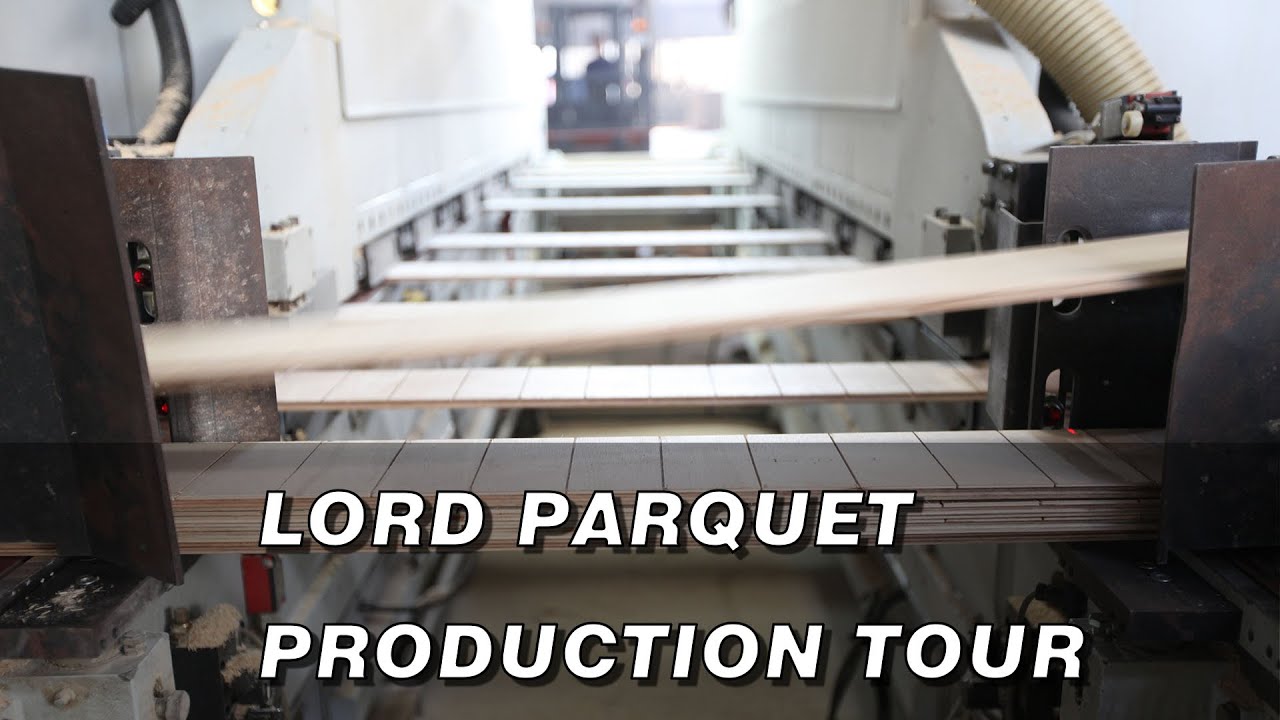 Lord Parquet Engineered Wood Flooring Manufacturing Tour