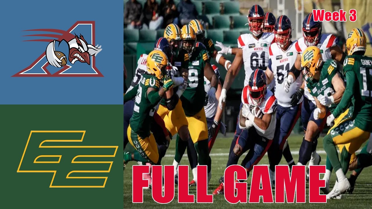 Montreal Alouettes vs Edmonton Elks FULL GAME | Jun 20, 2026 |  2026 CFL Week 3