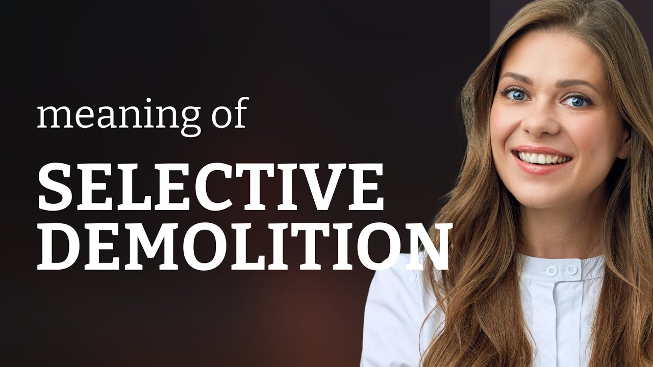 Understanding Selective Demolition: A Key to Sustainable Construction
