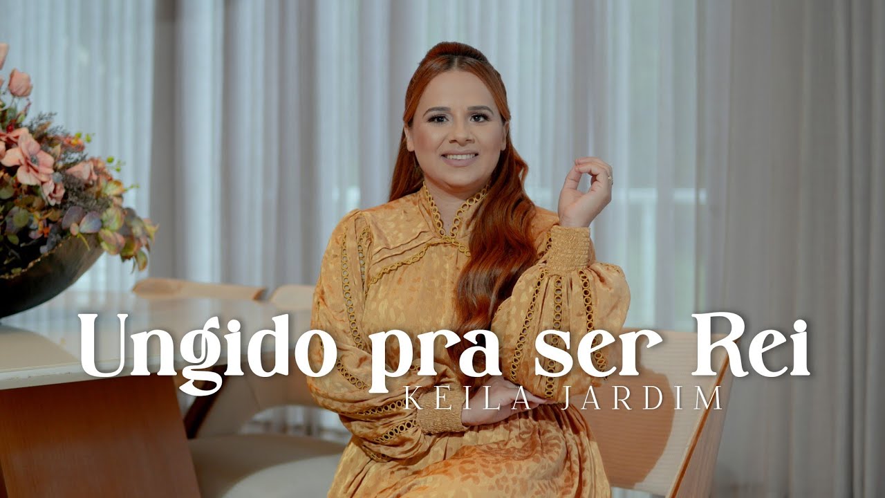 Ungido Para Ser Rei - Keila Jardim (Clipe Oficial)