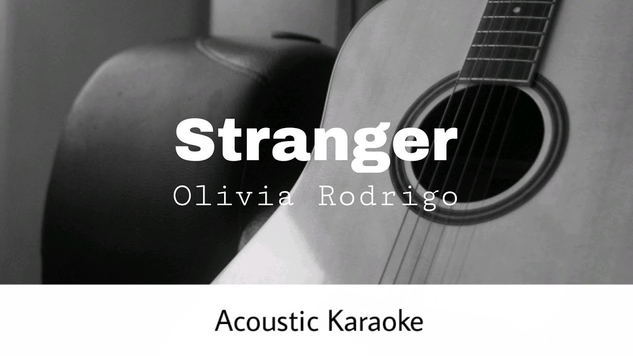 Olivia Rodrigo - Stranger (Acoustic Karaoke)