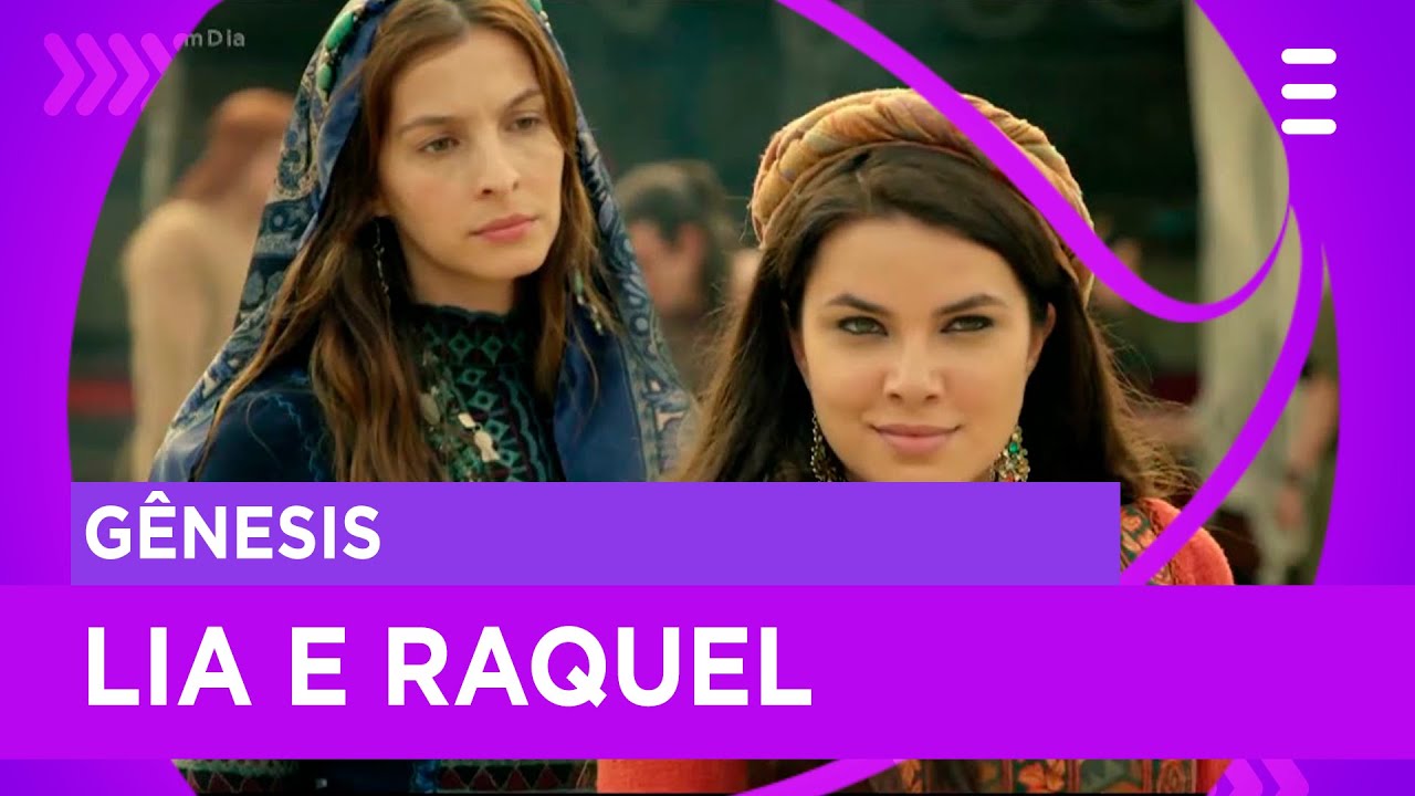 Lia e Raquel: duas irmãs com atitudes bem diferentes - 'Gênesis'