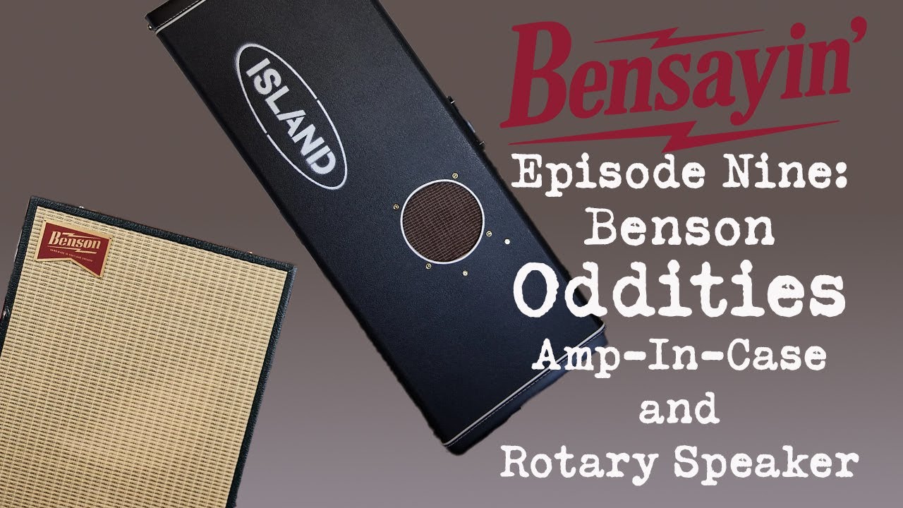 Bensayin' Episode 9: Benson Oddities - the Amp-In-Case and Rotary Speaker