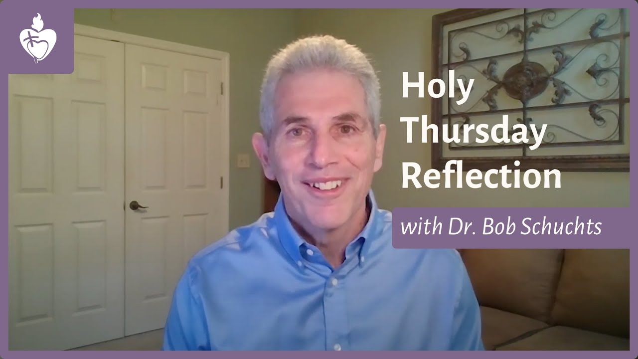 Holy Thursday Reflection with Dr. Bob Schuchts