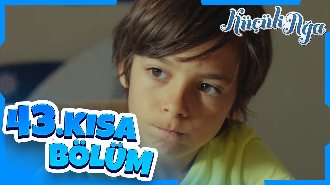 Küçük Ağa 43. Kısa Bölüm