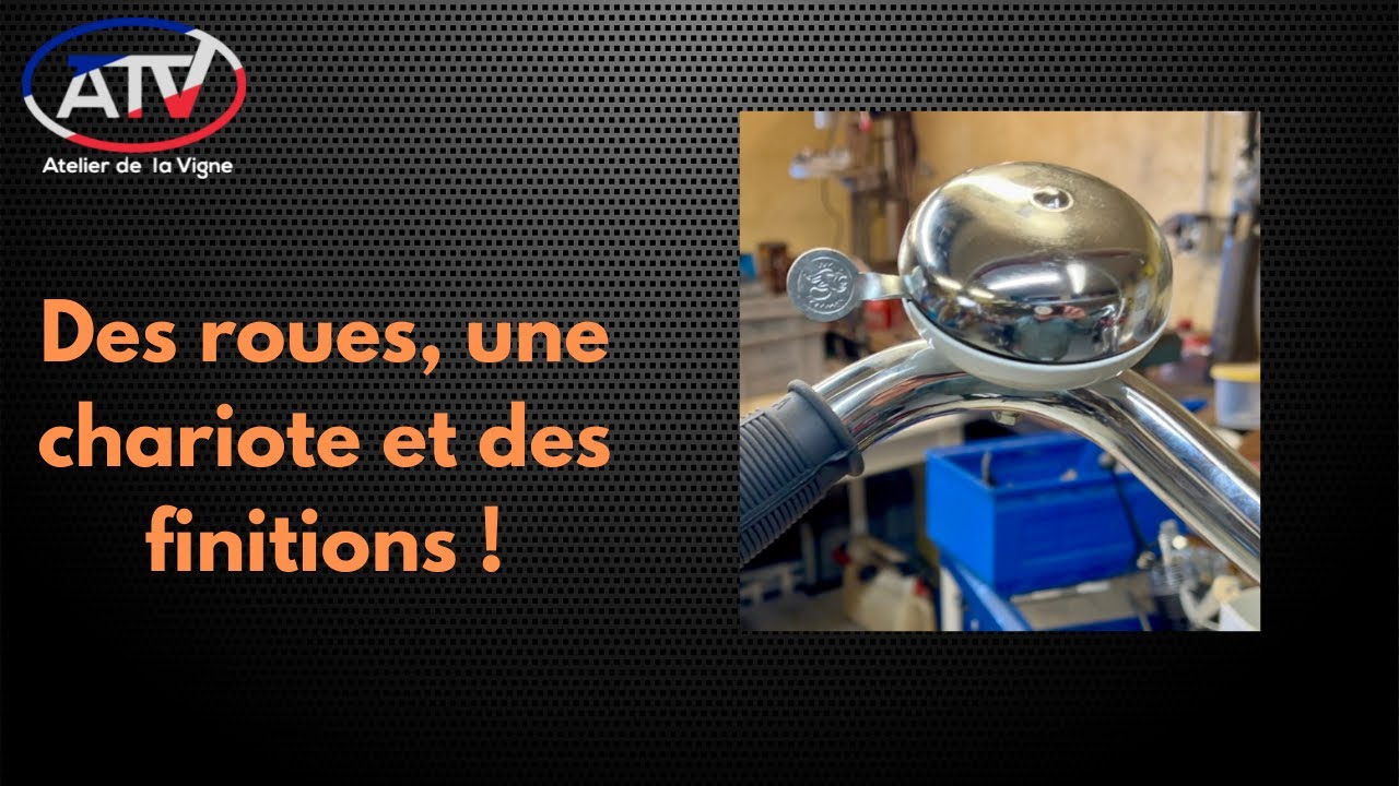 Des roues 🤪, une chariote 🥳 et des finitions 😅