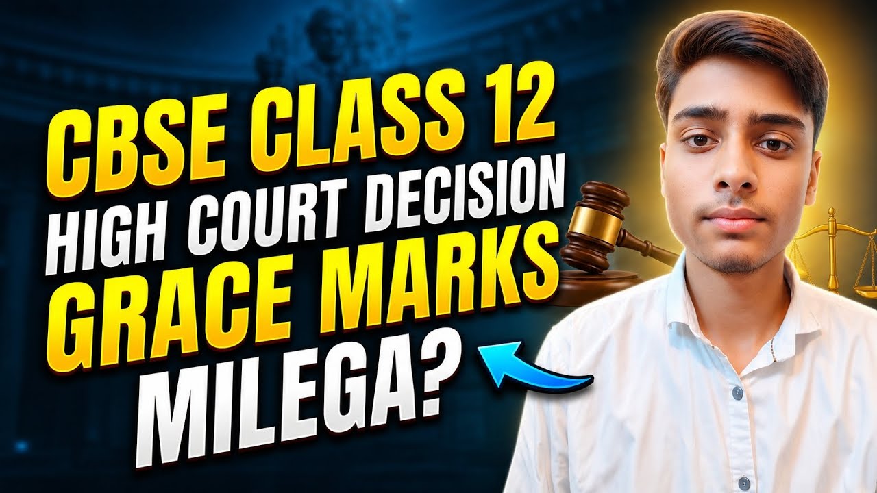 CBSE Class 12 High Court Big Decision! ⚖️ Will There Be Grace Marks?
