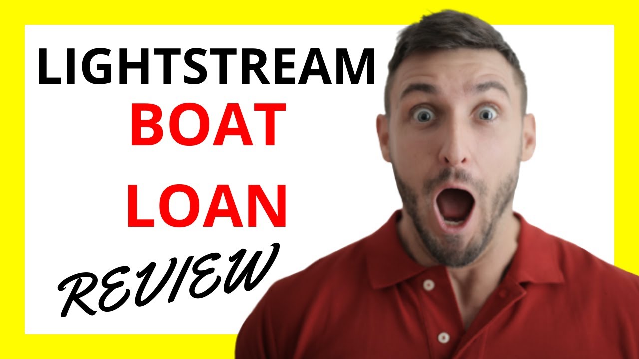 🔥 LightStream Boat Loan Review: Pros and Cons