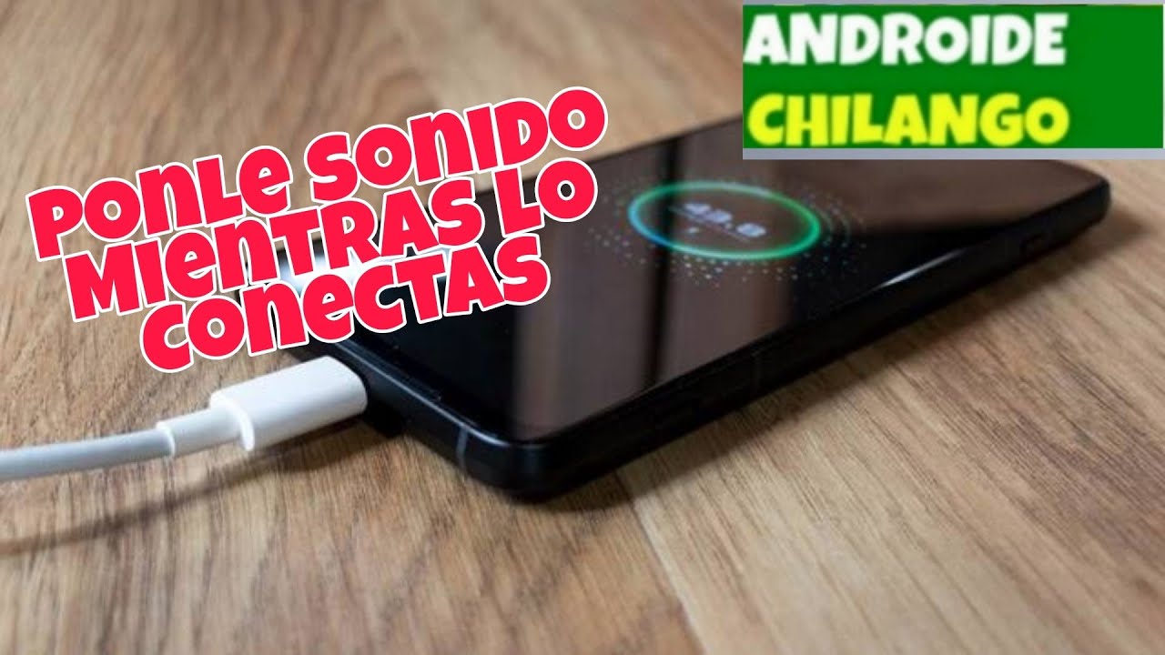 ponle sonido cuando pones a cargar tu movil