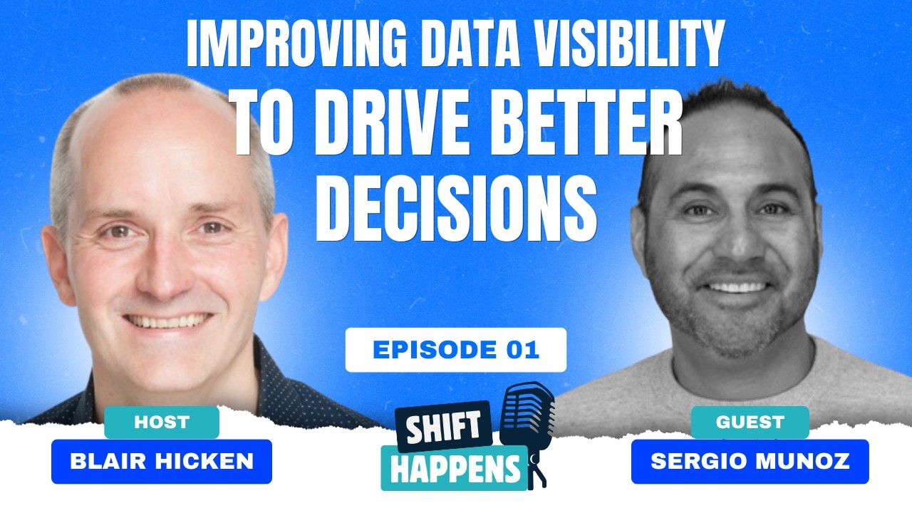 Improving Data Visibility To Drive Better Decisions | 001 Shift Happens