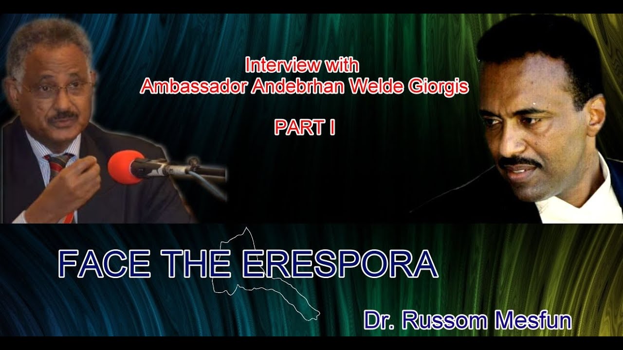 FTE's Dr Russom Mesfun Interviews : Ambassador Andebrhan Welde Giorgis Part 1