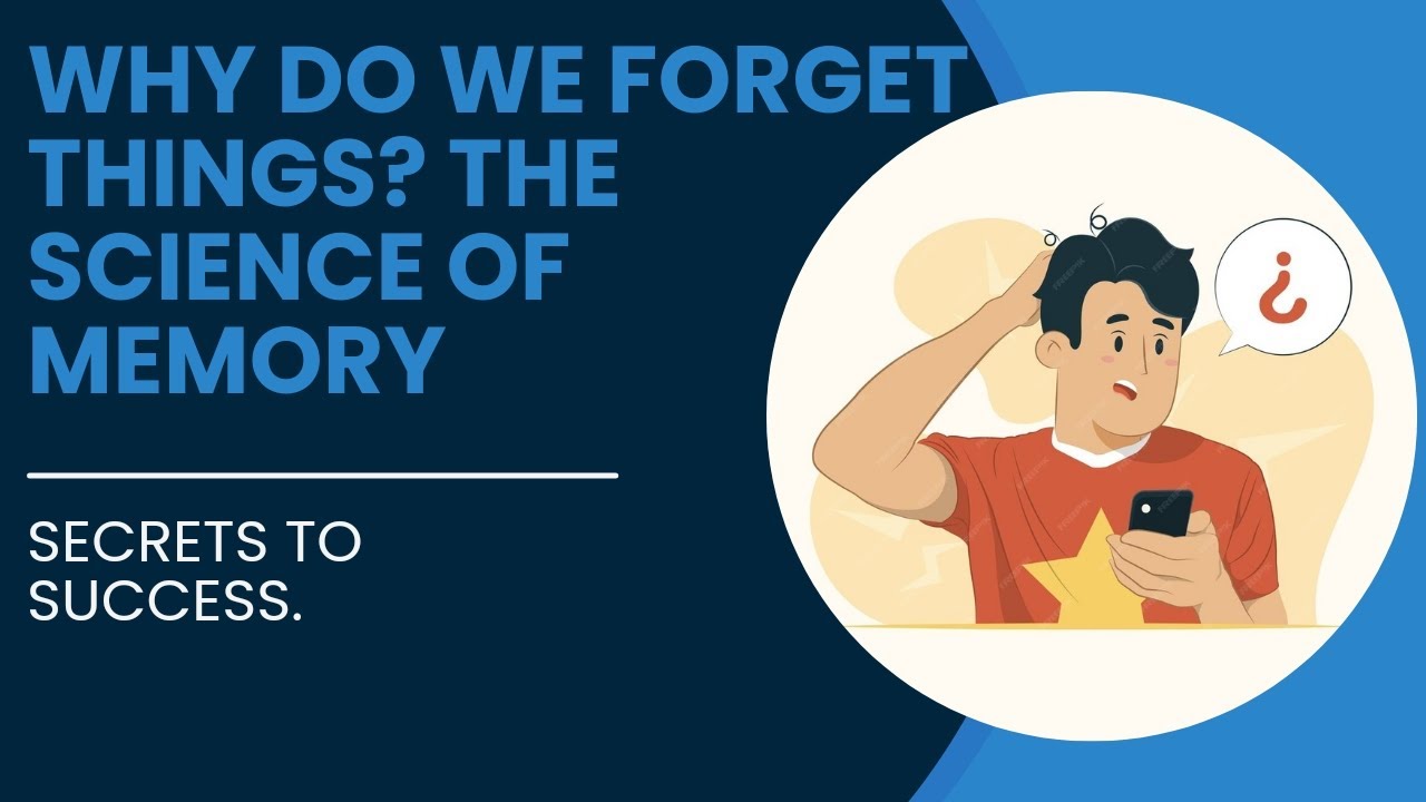 Why Do We Forget Things? The Science of Memory