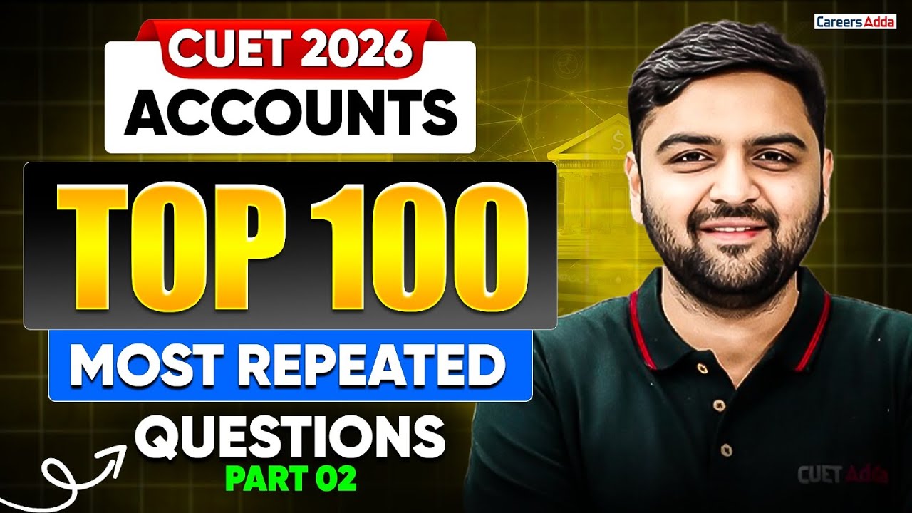 CUET 2026 Accounts | Top 100 Most Repeated Questions | Part 02