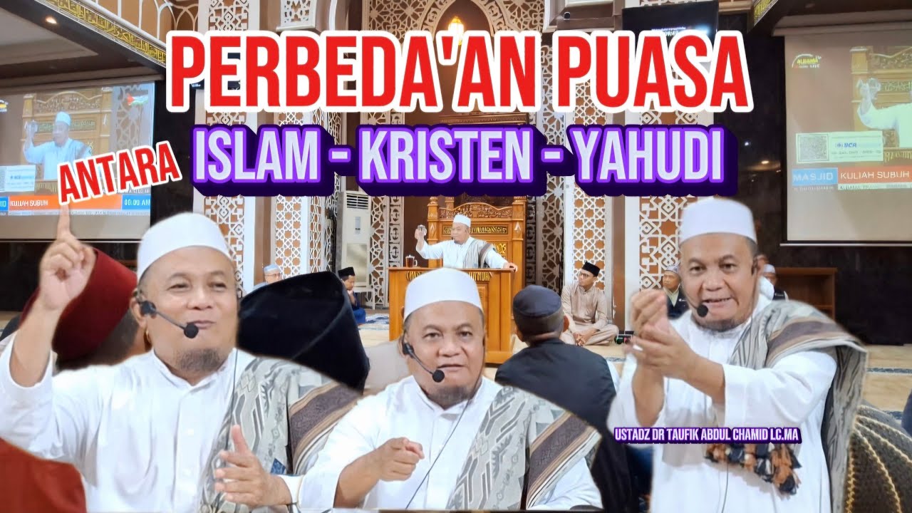 PERBEDA'AN PUASA ANTARA! ISLAM, KRISTEN, YAHUDI | Ust DR. Taufik Ahmad Chamid Lc Ma. Part 2