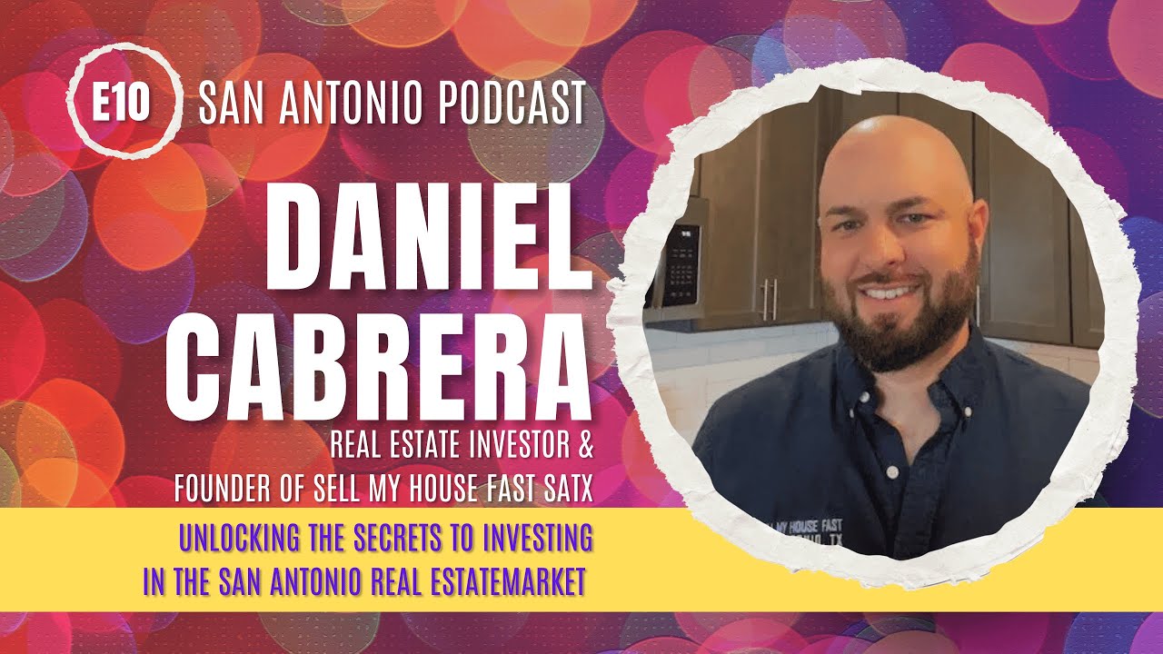 Conversations with Investor Daniel Cabrera - Unlocking the Secrets to investing in real estate