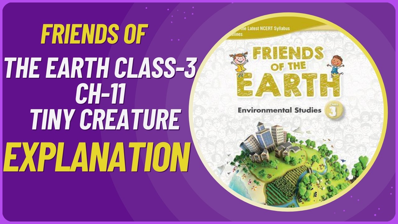 class 3 friends of the earth ch 11 Tiny creature explanation