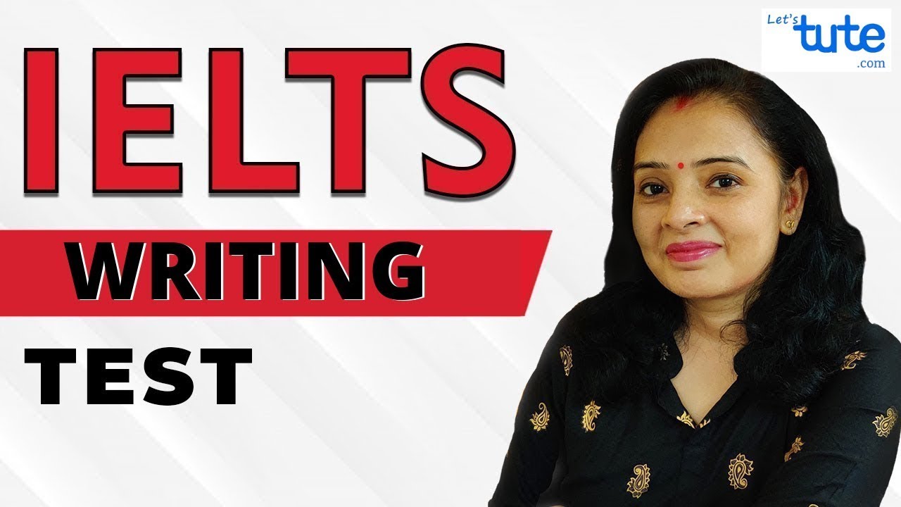 IELTS Writing Test | IELTS Writing Test Tips and Format 2020 | Letstute English