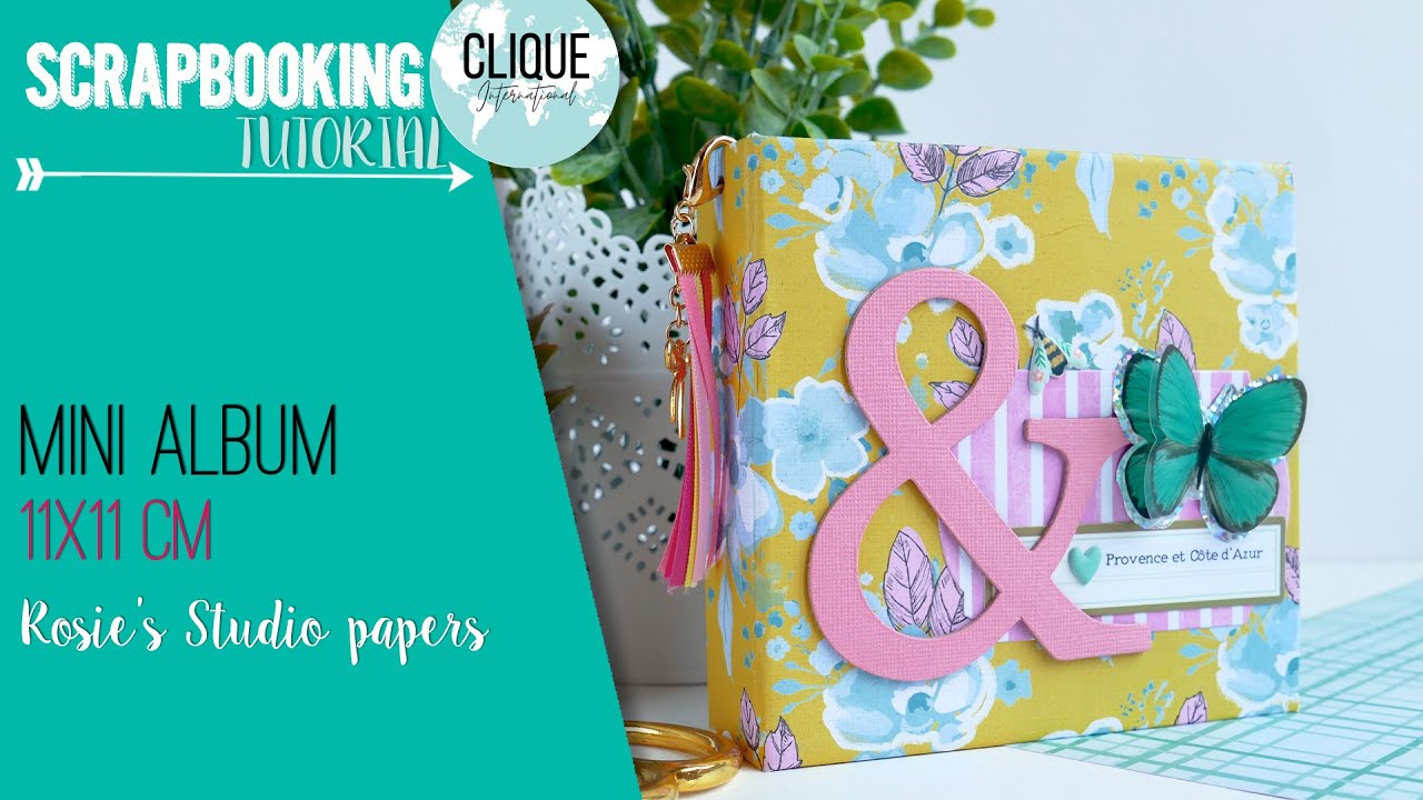 Mini album 11x11 cm | Rosie's Studio papers | Process video | Clique Kits DT