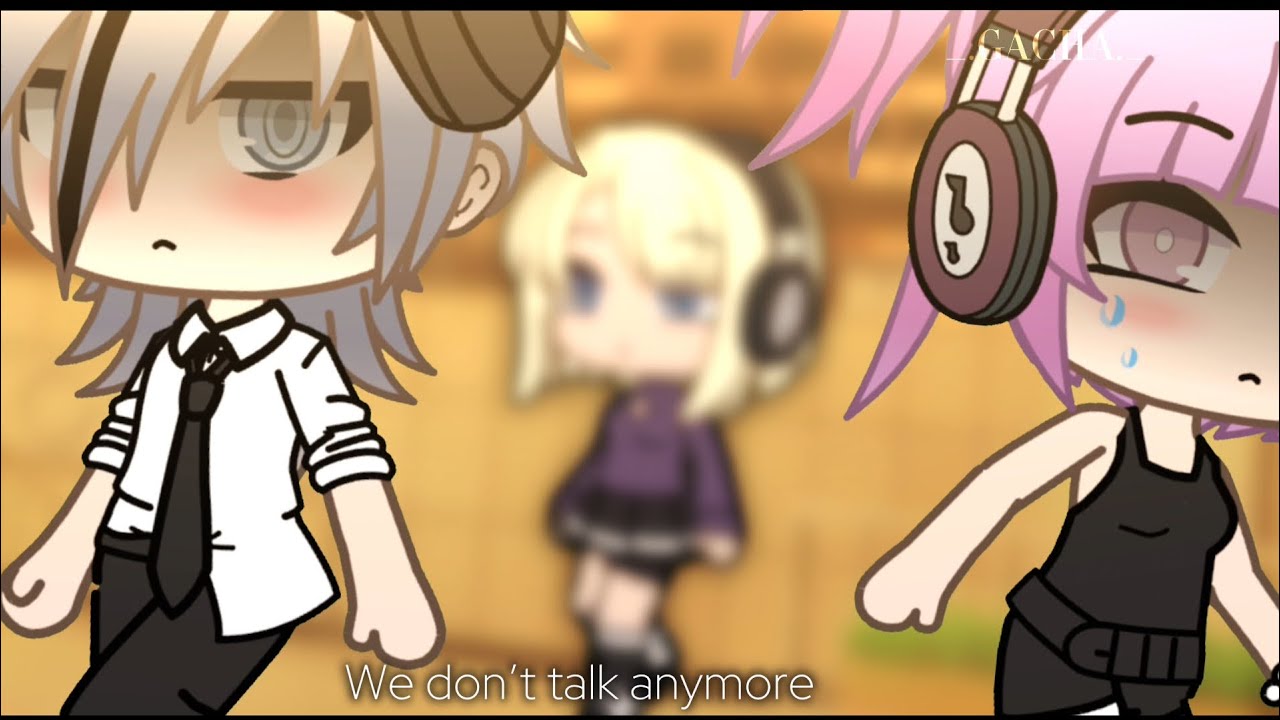 We don’t talk anymore||GLMV||Gacha life