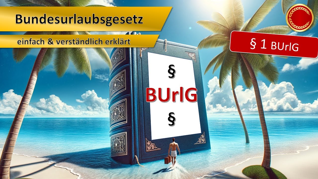 Bundesurlaubsgesetz // BUrlG - 👨🏼‍🎓 EINFACH ERKLÄRT 👩🏼‍🎓