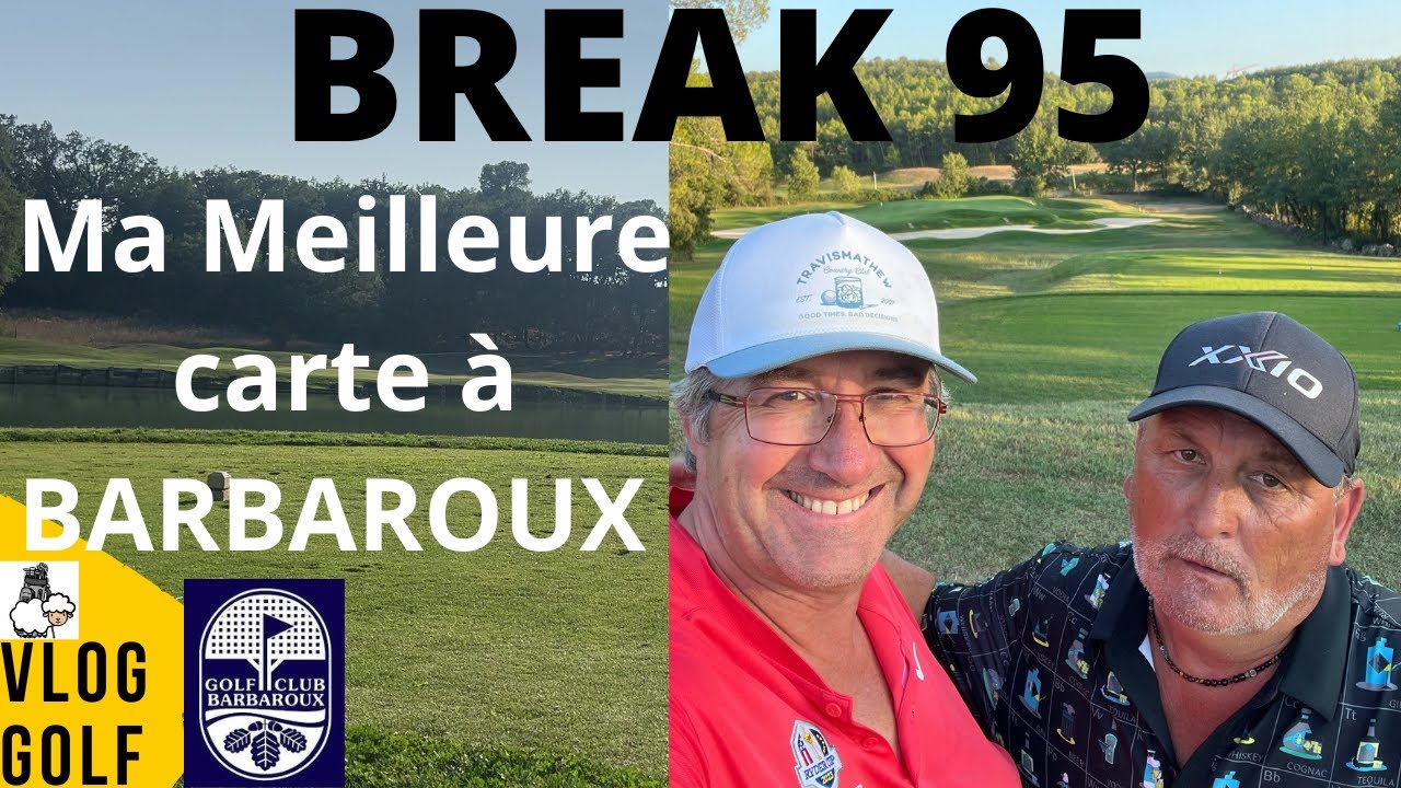 BREAK 95 : MA MEILLEURE CARTE A BARBAROUX avec Pascal...et y a du Birdie dans l'air....