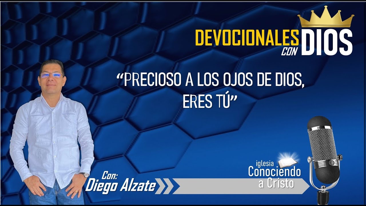 DEVOCIONALES CON DIOS / PRECIOSO A LOS OJOS DE DIOS, ERES TÚ