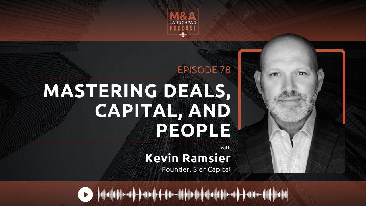 Mastering Deals, Capital and People with Kevin Ramsier