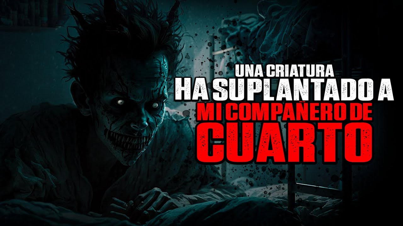 ALGO ha SUPLANTADO a mi COMPAÑERO de cuarto / Creepypasta