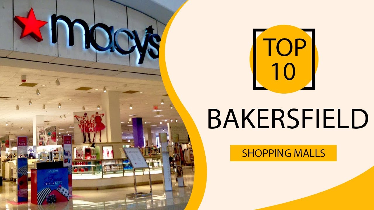 Top 10 Shopping Malls to Visit in Bakersfield, California | USA - English